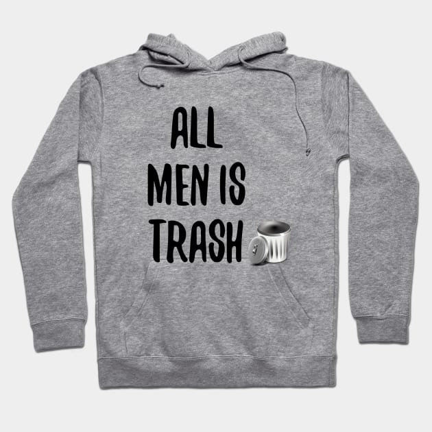 ALL MEN IS TRASH Hoodie by behappystore